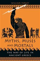 Book cover of Myths, Muses and Mortals by William Furley