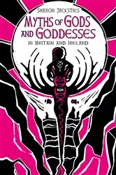 Book cover of Myths of Gods and Goddesses in Britain and Ireland by Sharon Jacksties