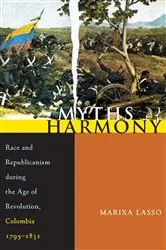 Book cover of Myths of Harmony by Marixa Lasso