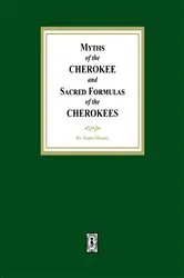 Book cover of Myths of the CHEROKEE and Sacred Formulas of the CHEROKEES by James Mooney