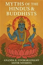 Book cover of Myths of the Hindus and Buddhists by Ananda K. Coomaraswamy