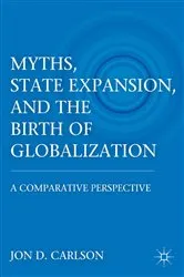 Book cover of Myths, State Expansion, and the Birth of Globalization by J. Carlson