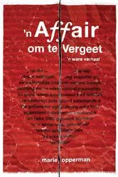 Book cover of ’n Affair om te vergeet by Marie Opperman