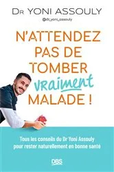 Book cover of N attendez pas de tomber (vraiment) malade ! by Yoni Assouly