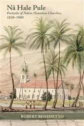 Book cover of Nā Hale Pule by Robert Benedetto