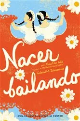 Book cover of Nacer Bailando (Dancing Home) by Alma Flor Ada