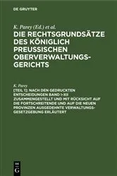 Book cover of Nach den gedruckten Entscheidungen Band I–XII zusammengestellt und mit Rücksicht auf die fortschreitende und auf die neuen Provinzen ausgedehnte Verwaltungs-Gesetzgebung erläutert by K. Parey