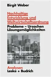 Book cover of Nachhaltige Entwicklung und Weltwirtschaftsordnung by Birgit Weber