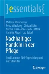 Book cover of Nachhaltiges Handeln in der Pflege by Melanie Weinheimer