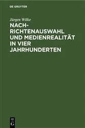 Book cover of Nachrichtenauswahl und Medienrealität in vier Jahrhunderten by Unknown
