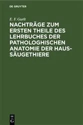 Book cover of Nachträge zum ersten Theile des Lehrbuches der pathologhischen Anatomie der Haus-Säugethiere by E. F. Gurlt