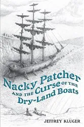 Book cover of Nacky Patcher & the Curse of the Dry-Land Boats by Jeffrey Kluger