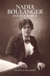 Book cover of Nadia Boulanger and Her World by Jeanice Brooks