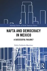 Book cover of NAFTA and Democracy in Mexico by Pablo Calderón Martínez