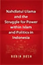 Book cover of Nahdlatul Ulama and the Struggle for Power within Islam and Politics in Indonesia by Robin Bush