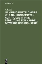 Book cover of Nahrungsmittelchemie und Nahrungsmittelkontrolle in ihrer Bedeutung für Handel, Gewerbe und Industrie by A. Kraus