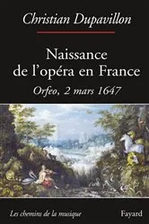 Book cover of Naissance de l'opéra en France by Christian Dupavillon