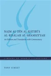 Book cover of Najm al-Dīn al-Kātibī’s al-Risālah al-Shamsiyyah by Tony Street