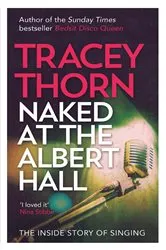 Book cover of Naked at the Albert Hall by Tracey Thorn