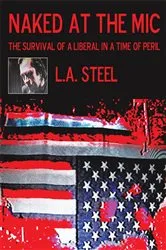 Book cover of Naked at the Mic / by L.A. Steel