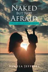 Book cover of Naked But Not Afraid by Angela Jeffries