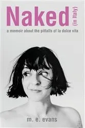Book cover of Naked (in Italy) by M.E. Evans