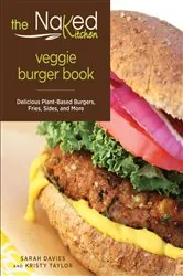 Book cover of Naked Kitchen Veggie Burger Book by Sarah Davies