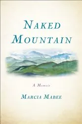 Book cover of Naked Mountain by Marcia Mabee