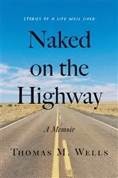 Book cover of Naked on the Highway by Thomas M. Wells