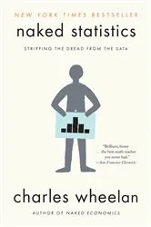 Book cover of Naked Statistics: Stripping the Dread from the Data by Charles Wheelan