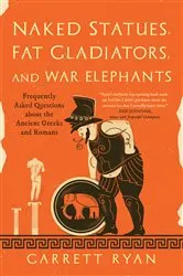 Book cover of Naked Statues, Fat Gladiators, and War Elephants by Garrett Ryan