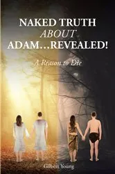 Book cover of NAKED TRUTH ABOUT ADAM...Revealed! by Gilbert Young