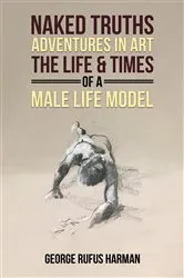 Book cover of Naked Truths: Adventures in Art by George Rufus Harman