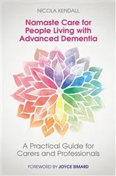 Book cover of Namaste Care for People Living with Advanced Dementia by Nicola Kendall