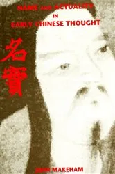 Book cover of Name and Actuality in Early Chinese Thought by John Makeham