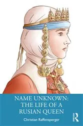 Book cover of Name Unknown: The Life of a Rusian Queen by Christian Raffensperger