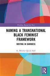 Book cover of Naming a Transnational Black Feminist Framework by K. Melchor Quick Hall