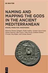 Book cover of Naming and Mapping the Gods in the Ancient Mediterranean by Thomas Galoppin