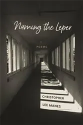 Book cover of Naming the Leper by Christopher Lee Manes