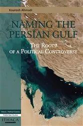 Book cover of Naming the Persian Gulf by Kourosh Ahmadi