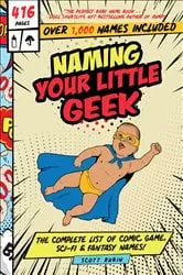 Book cover of Naming Your Little Geek by Scott Rubin