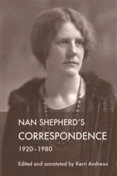 Book cover of Nan Shepherd's Correspondence, 1920–80 by Kerri Andrews
