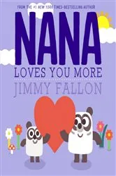 Book cover of Nana Loves You More by Jimmy Fallon