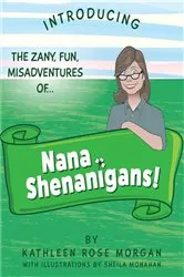 Book cover of NANA SHENANIGANS! by KATHLEEN ROSE MORGAN