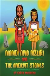 Book cover of Nandi And Nzuri And The Ancient Stones by Karen Mabhena