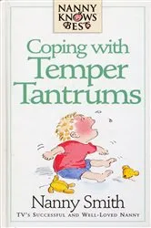 Book cover of Nanny Knows Best - Coping With Temper Tantrums by Nanny Smith with Nina Grunfeld