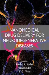 Book cover of Nanomedical Drug Delivery for Neurodegenerative Diseases by Awesh K. Yadav PhD.