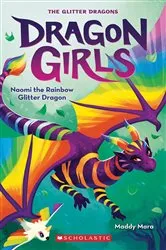 Book cover of Naomi the Rainbow Glitter Dragon (Dragon Girls #3) by Maddy Mara