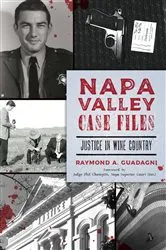 Book cover of Napa Valley Case Files by Raymond A. Guadagni
