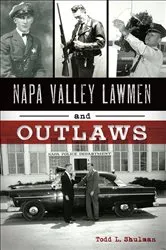 Book cover of Napa Valley Lawmen and Outlaws by Todd L. Shulman